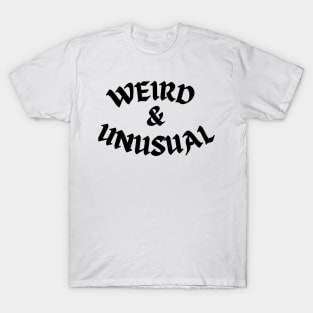 Weird and Unusual - Black T-Shirt